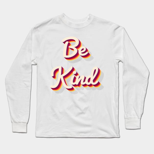 Be Kind Long Sleeve T-Shirt by aaallsmiles